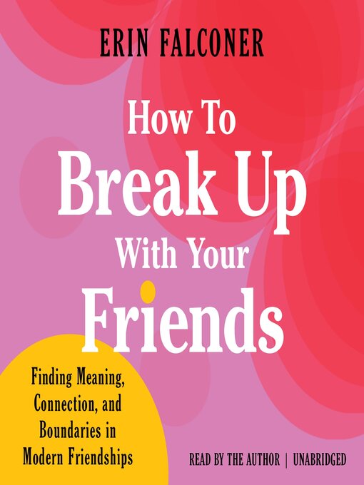 Title details for How to Break Up with Your Friends by Erin Falconer - Wait list
